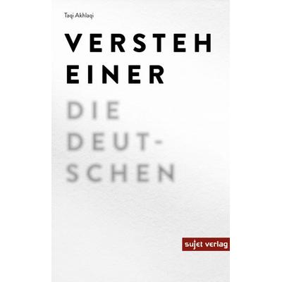 Versteh einer die Deutschen, Taschenbuch von Taqi Akhlaqi, Sujet, 978-3-96202-135-1