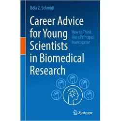 Career Advice for Young Scientists in Biomedical Research, Fachbücher von Béla Z. Schmidt