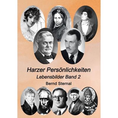 Harzer Persönlichkeiten, Taschenbuch von Bernd Sternal, BoD – Books on Demand, 978-3-7528-7791-5