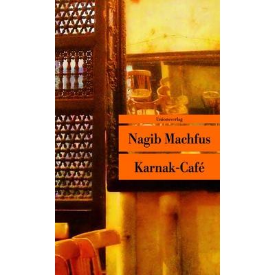 Karnak-Café, Taschenbuch von Nagib Machfus, Unionsverlag, 978-3-293-20501-7