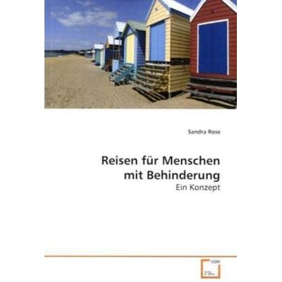 Rose, S: Reisen für Menschen mit Behinderung, Taschenbuch von Sandra Rose, VDM, 978-3-639-12160-5
