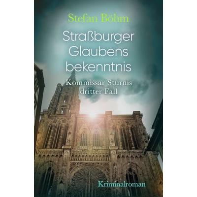 Straßburger Glaubensbekenntnis, Taschenbuch von Stefan Böhm, Nova MD, 978-3-96966-410-0