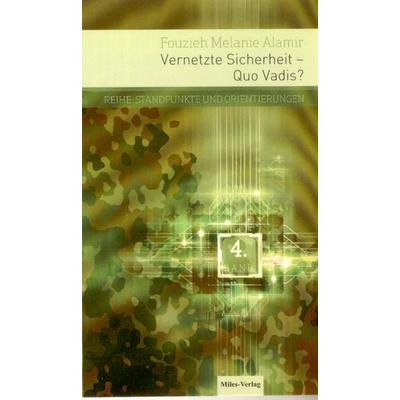 Vernetzte Sicherheit - Quo Vadis?, Taschenbuch von Fouzieh Melanie Alamir, Miles-Verlag, 978-3-945861-05-9