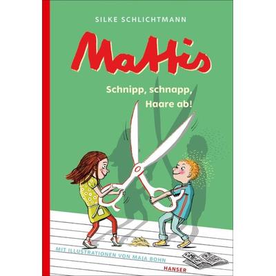Mattis - Schnipp, schnapp, Haare ab!, Gebundene Ausgabe von Silke Schlichtmann, Carl Hanser, 978-3-446-26442-7