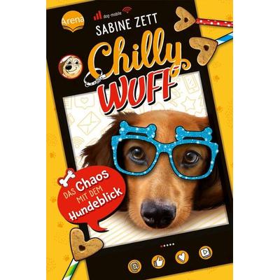 Chilly Wuff (2). Das Chaos mit dem Hundeblick, Gebundene Ausgabe von Sabine Zett, Arena