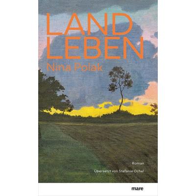 Landleben, Gebundene Ausgabe von Nina Polak, Mareverlag, 978-3-86648-690-4