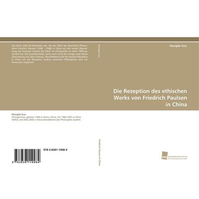 Die Rezeption des ethischen Werks von Friedrich Paulsen in China, Taschenbuch von Shengda Guo, Südwestdeutscher Verlag für Hochschulschriften,