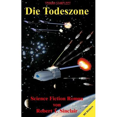 Die Todeszone, Taschenbuch von Robert T. Sinclair, BoD – Books on Demand, 978-3-8334-0279-1