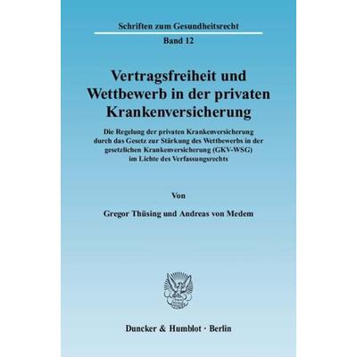 Vertragsfreiheit und Wettbewerb in der privaten Krankenversicherung., Taschenbuch von Gregor Thüsing,Andreas Medem, Duncker & Humblot,