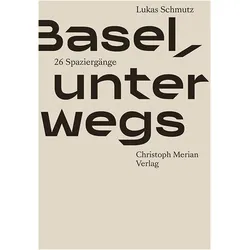 Basel, unterwegs, Ratgeber von Lukas Schmutz