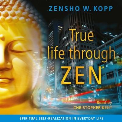 True life through ZEN - Zensho W. Kopp, Audio, 4061707654015