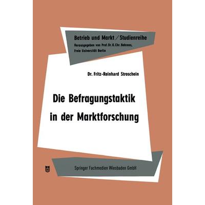Die Befragungstaktik in der Marktforschung, Taschenbuch von Fritz-Reinhard Stroschein, Betriebswirtschaftlicher Verlag Gabler, 978-3-663-03083-6