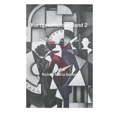 Kurzgeschichten Band 2, Taschenbuch von Reiner Maria Sommer, BoD – Books on Demand, 978-3-7583-2014-9