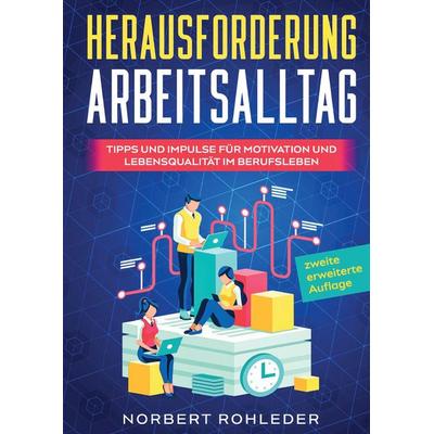 Herausforderung Arbeitsalltag, Gebundene Ausgabe von Norbert Rohleder, Tredition, 978-3-347-16325-6