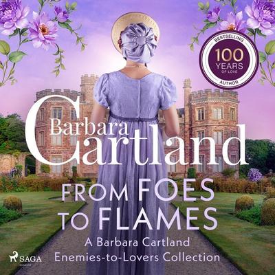 From Foes to Flames: A Barbara Cartland Enemies-to-Lovers Collection - Barbara Cartland, Audio, 9788727283814