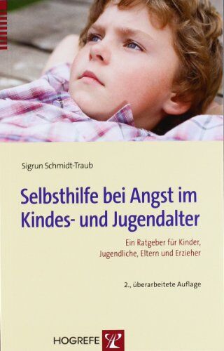 Sigrun Schmidt-Traub - Selbsthilfe bei Angst im Kindes- und Jugendalter: Ein Ratgeber für Kinder, Jugendliche, Eltern und Erzieher - Preis vom 15.10.2026 23:06:25 h