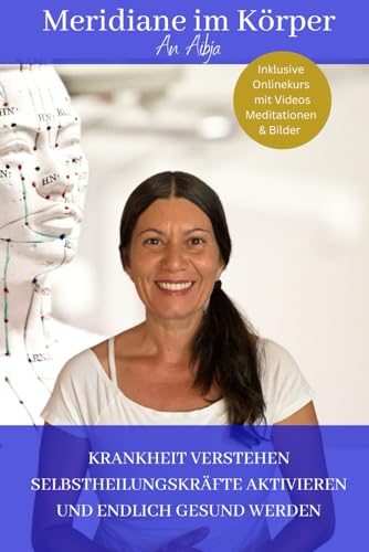 Daniela An Aibja - Meridiane im Körper: KRANKHEITEN VERSTEHEN SELBSTHEILUNGSKRÄFTE AKTIVIEREN UND ENDLICH GESUND WERDEN - Preis vom 09.10.2026 07:28:09 h