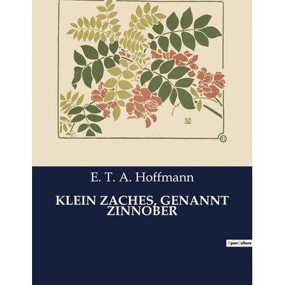 KLEIN ZACHES, GENANNT ZINNOBER, Taschenbuch von E.T.A. Hoffmann, Culturea, 979-10-419-0874-5
