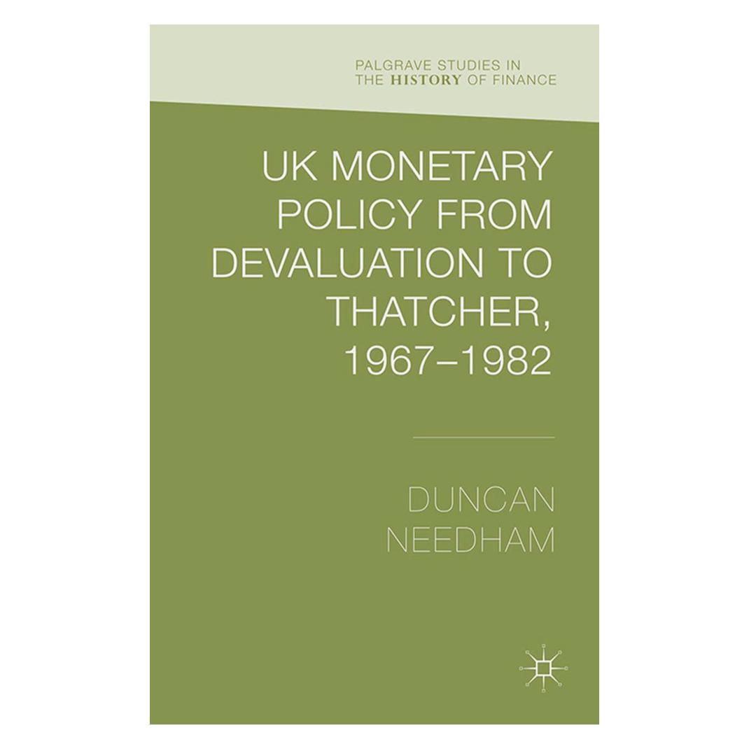 Springer UK Monetary Policy from Devaluation to Thatcher, 1967-82 (Englisch, Softcover, Duncan Needham) (55823154)