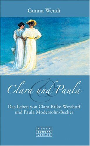 Gunna Wendt - Clara und Paula. Das Leben von Clara Rilke-Westhoff und Paula Modersohn-Becker - Preis vom 02.10.2026 23:42:20 h