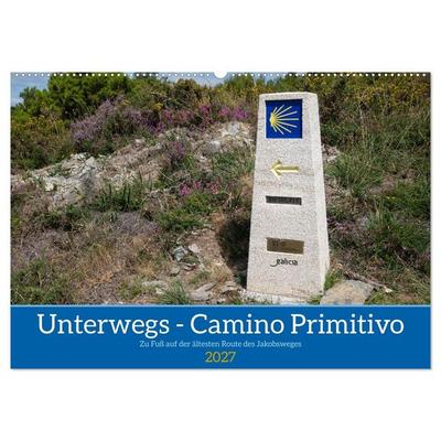 Unterwegs - Camino Primitivo. Zu Fuß auf der ältesten Route des Jakobsweges (Wandkalender 2027 DIN A2 quer), CALVENDO Monatskalender