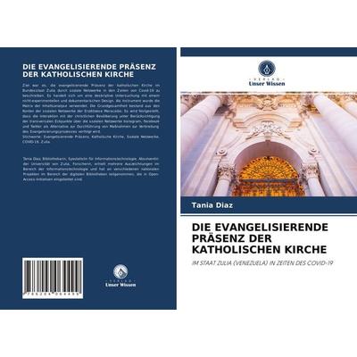 Die Evangelisierende Präsenz der Katholischen Kirche, Taschenbuch von Tania Diaz, Verlag Unser Wissen, 978-620-4-06449-9