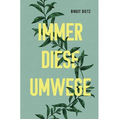 Immer diese Umwege, Taschenbuch von Birgit Dietz, Tredition, 978-3-384-32909-7