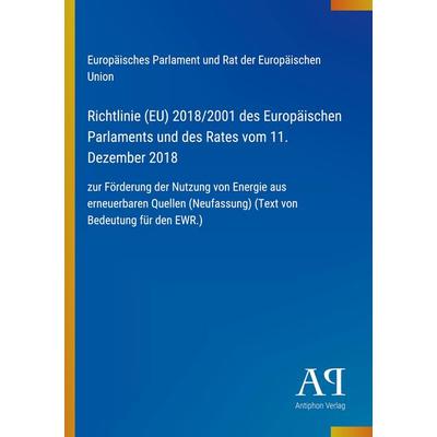 Richtlinie (EU) 2018/2001 des Europäischen Parlaments und des Rates vom 11. Dezember 2018, Taschenbuch von Europäisches Parlament und Rat der
