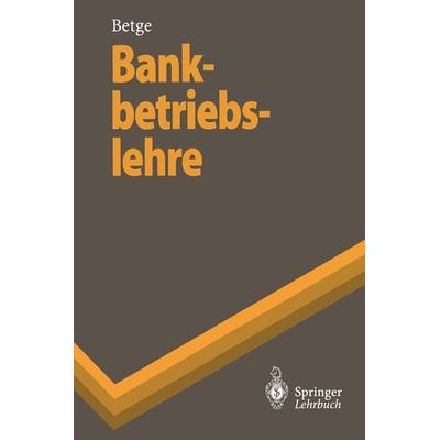 Bankbetriebslehre, Taschenbuch von Peter Betge, Springer Berlin, 978-3-540-61364-0