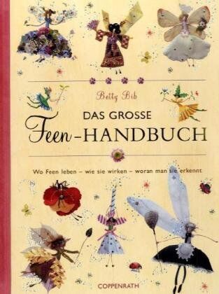 Betty Bib - Das grosse Feen-Handbuch: Wo Feen leben - wie sie wirken - woran man sie erkennt (Geschenkbücher für Erwachsene) - Preis vom 30.09.2026 09:01:18 h