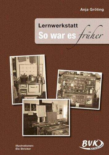 Anja Gröting - Lernwerkstatt, So war es früher - Preis vom 30.09.2026 09:01:18 h