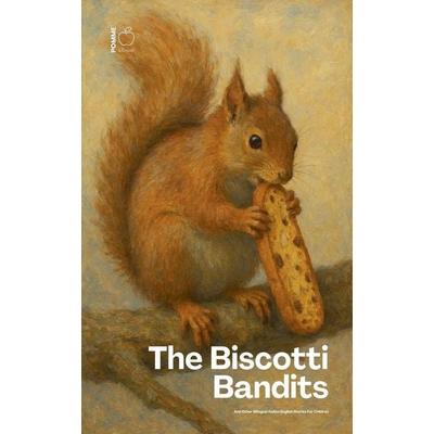 The Biscotti Bandits And Other Bilingual Italian-English Stories For Children, Taschenbuch von Pomme Bilingual, Pomme Bilingual