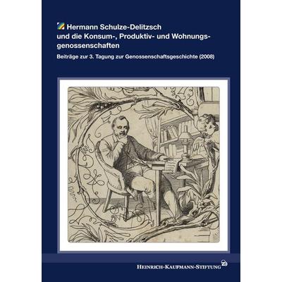 Hermann Schulze-Delitzsch und die Konsum-, Produktiv- und Wohnungsgenossenschaften, Taschenbuch von , BoD – Books on Demand, 978-3-8423-5153-0