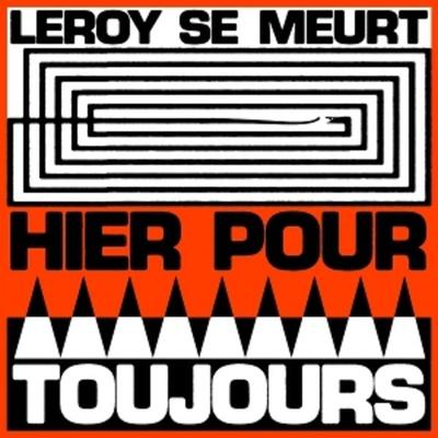 Hier pour toujours - Leroy Se Meurt, Vinyl