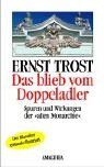 Ernst Trost - Das blieb vom Doppeladler: Spuren und Wirkungen der alten Monarchie - Preis vom 18.10.2026 15:28:09 h