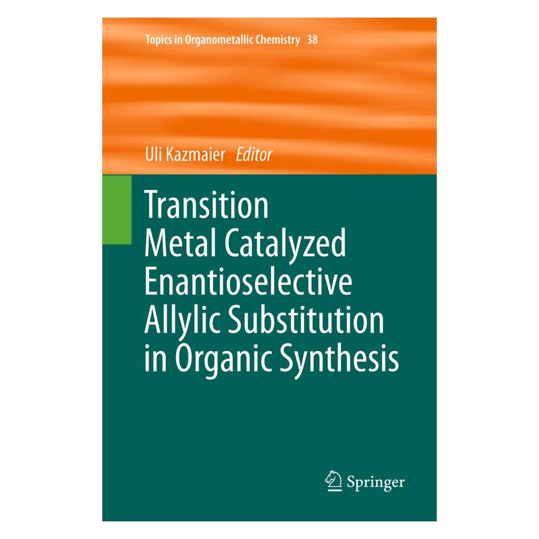 Springer Transition Metal Catalyzed Enantioselective Allylic Substitution in Organic Synthesis (Englisch, Softcover, Uli Kazmaier) (55541201)