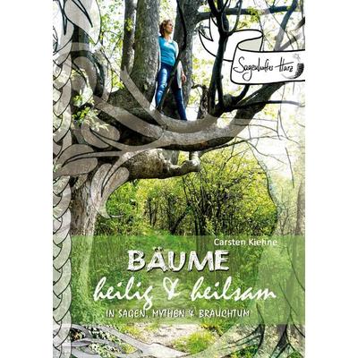 Bäume - heilig & heilsam, Gebundene Ausgabe von Carsten Kiehne, BoD – Books on Demand, 978-3-7504-9779-5