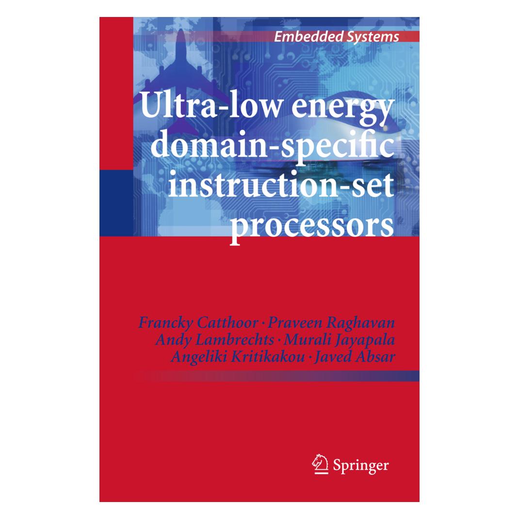 Springer Ultra-Low Energy Domain-Specific Instruction-Set Processors (Englisch, Softcover, Andy Lambrechts, Angeliki Kritikakou, Francky Catthoor, Javed Absar, Murali Jayapala, Praveen Raghavan) (55498571)