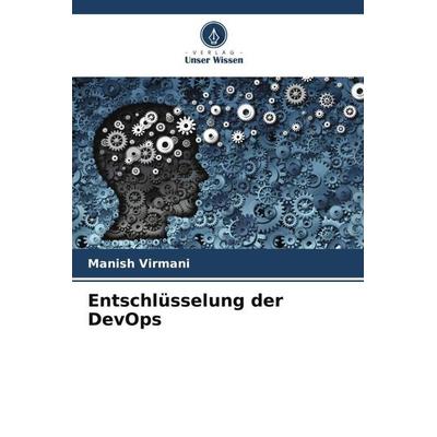 Entschlüsselung der DevOps, Taschenbuch von Manish Virmani, Verlag Unser Wissen, 978-620-5-54818-9