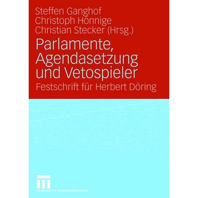 Parlamente, Agendasetzung und Vetospieler, Taschenbuch von Steffen Ganghof,Christoph Hönnige,Christian Stecker, VS Verlag für Sozialwissenschaften,
