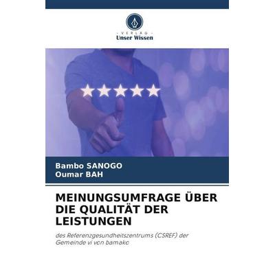 MEINUNGSUMFRAGE ÜBER DIE QUALITÄT DER LEISTUNGEN, Taschenbuch von Bambo Sanogo,Oumar Bah, Verlag Unser Wissen, 978-620-5-53017-7
