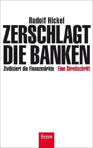 Rudolf Hickel - Zerschlagt die Banken: Zivilisiert die Finanzmärkte - Preis vom 10.10.2026 11:48:34 h