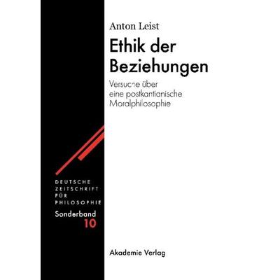 Ethik der Beziehungen, Gebundene Ausgabe von Anton Leist, De Gruyter, 978-3-05-004176-6