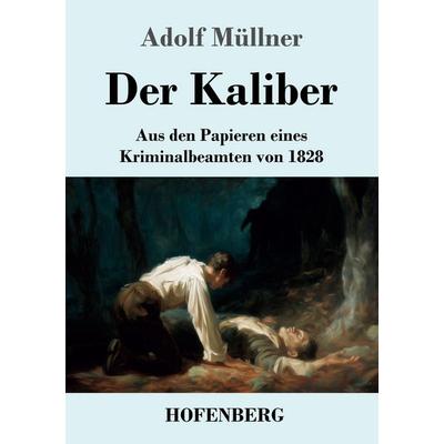 Der Kaliber, Taschenbuch von Adolf Müllner, Henricus - Edition Deutsche Klassik, 978-3-7437-5474-4