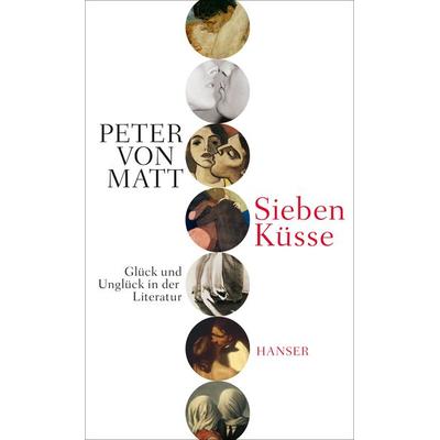Sieben Küsse, Gebundene Ausgabe von Peter Matt, Carl Hanser, 978-3-446-25462-6