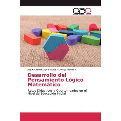 Lugo Bustillos, J: Desarrollo del Pensamiento Lógico Matemát, Taschenbuch von Jelly Katherine Lugo Bustillos,Overlys Vilchez H., Editorial Académica