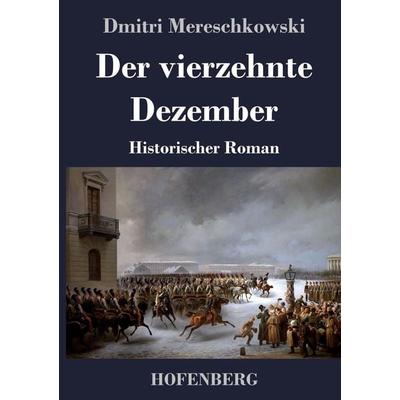 Der vierzehnte Dezember, Gebundene Ausgabe von Dmitri Mereschkowski, Hofenberg, 978-3-7437-2742-7