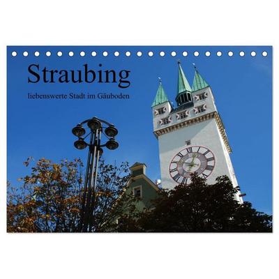 Straubing, liebenswerte Stadt im Gäuboden (Tischkalender 2027 DIN A5 quer), CALVENDO Monatskalender