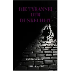 Die Tyrannei der Dunkelheit, Belletristik von Hamlin Girlande