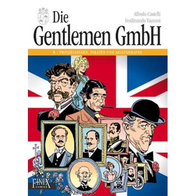 Die Gentlemen GmbH - Gesamtausgabe / Prinzessinnen, Piraten und Aristokraten, Gebundene Ausgabe von Alfredo Castelli,Ferdinando Tacconi, Finix,
